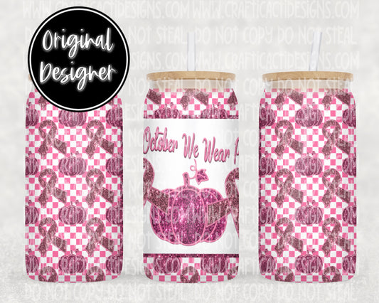 In October We Wear Pink 16 oz Tumbler Wrap Digital Download