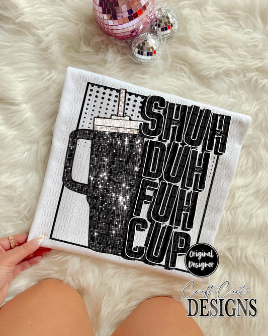 Black Shuh Duh Fuh Cup Digital Download
