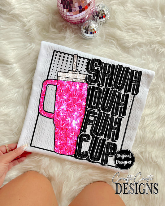 Pink Shuh Duh Fuh Cup Digital Download