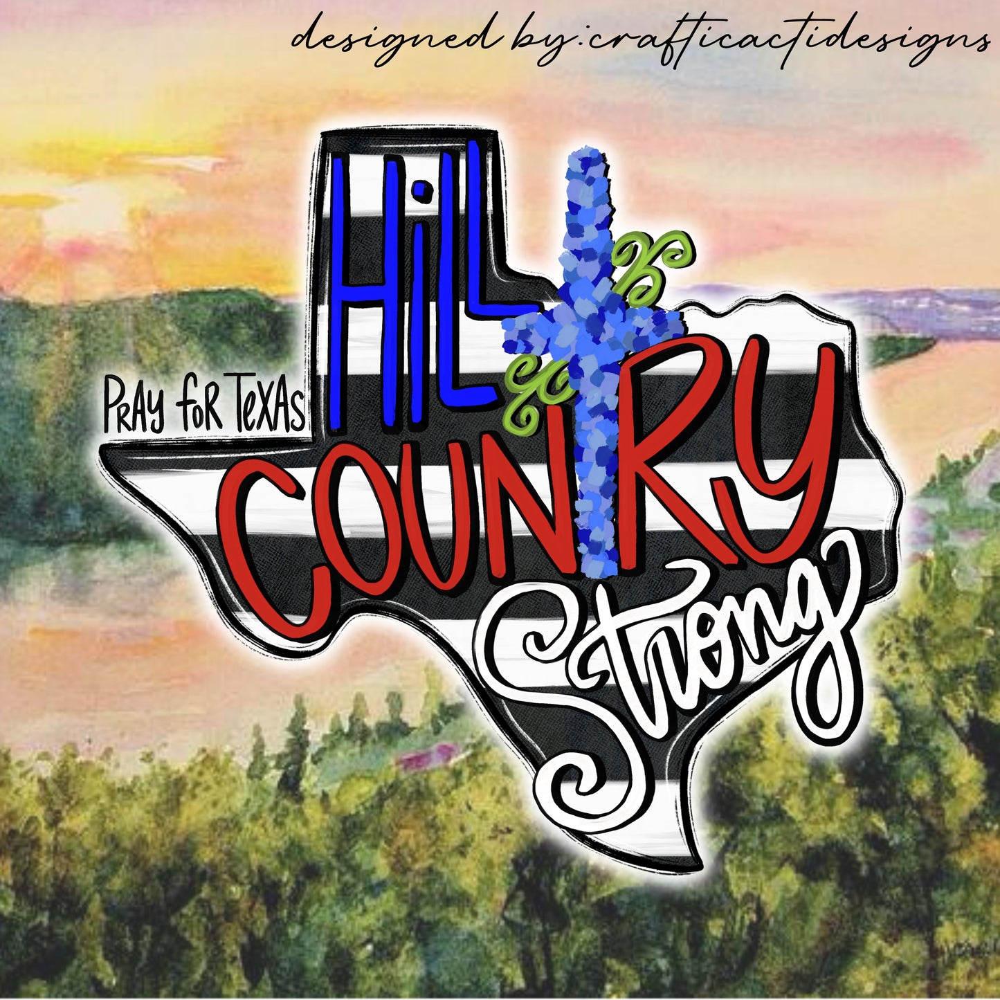 Hill Country Strong (PRAY FOR TEXAS) **DTF Transfers ONLY**