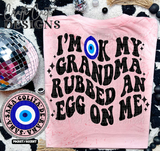 I’m Ok My Grandma Rubbed An Egg On Me - Includes Pocket - Digital Download