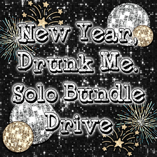 New Year, Drunk Me Solo Bundle Drive