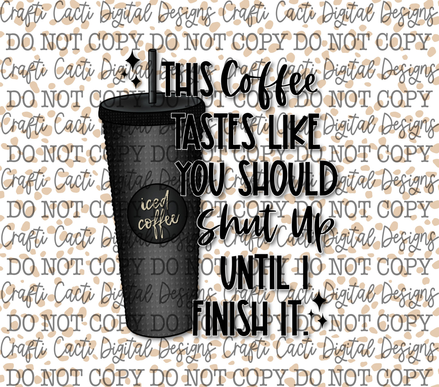 This Coffee Tastes Like You Should Shut Up Minimalist Tumbler Wrap Digital Download