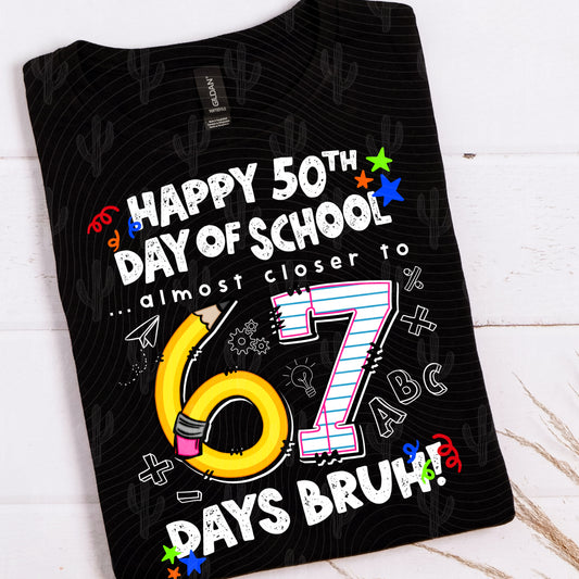 Happy 50th Day Of School, Almost to 67 Days of School Bruh Digital Download