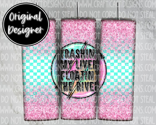 Trashin My Liver Floatin the River Tumbler Wrap Digital Download