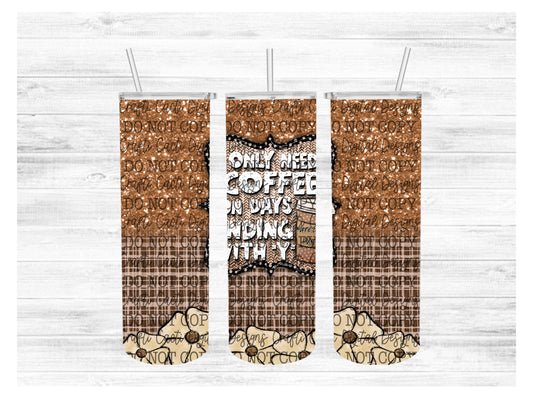 Need Coffee Tumbler Wrap Digital Download